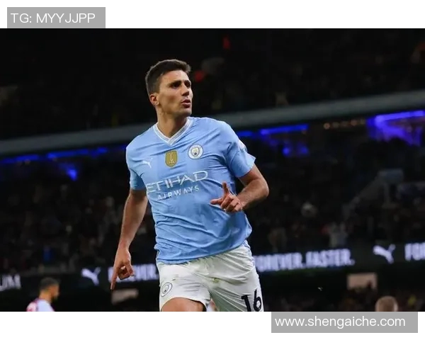 罗德里在曼城的崛起之路与未来发展展望分析